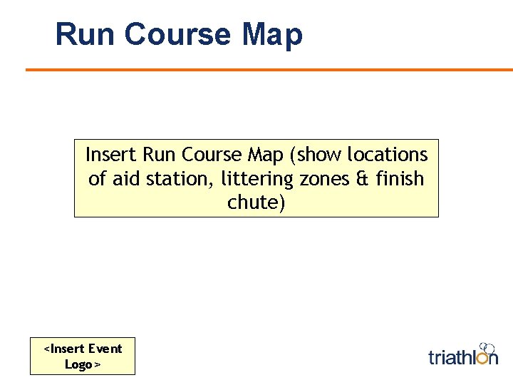 Run Course Map Insert Run Course Map (show locations of aid station, littering zones