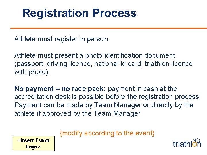 Registration Process Athlete must register in person. Athlete must present a photo identification document