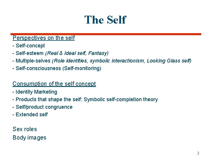 The Self Perspectives on the self - Self-concept - Self-esteem (Real & Ideal self,