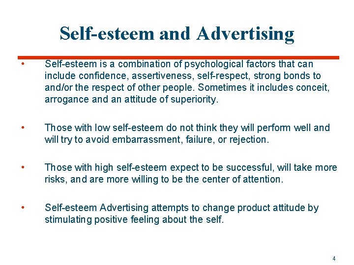 Self-esteem and Advertising • Self-esteem is a combination of psychological factors that can include