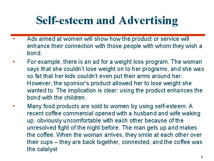 Self-esteem and Advertising • • • Ads aimed at women will show the product