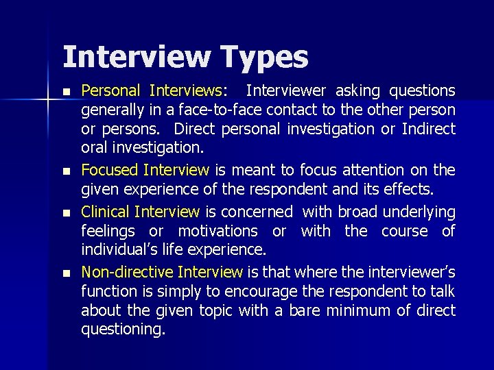 Interview Types n n Personal Interviews: Interviewer asking questions generally in a face-to-face contact