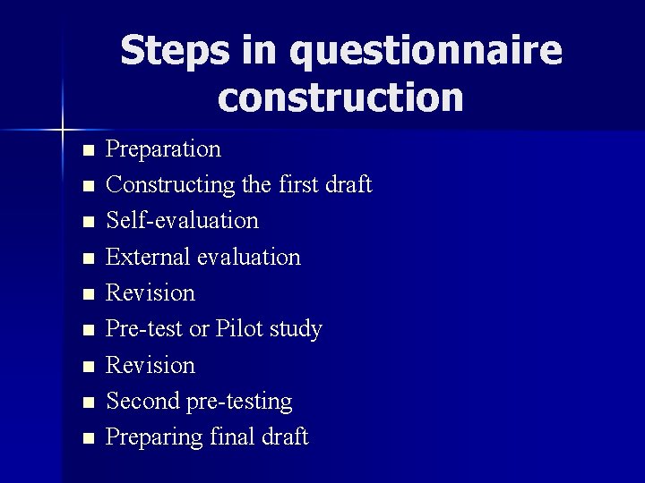 Steps in questionnaire construction n n n n Preparation Constructing the first draft Self-evaluation