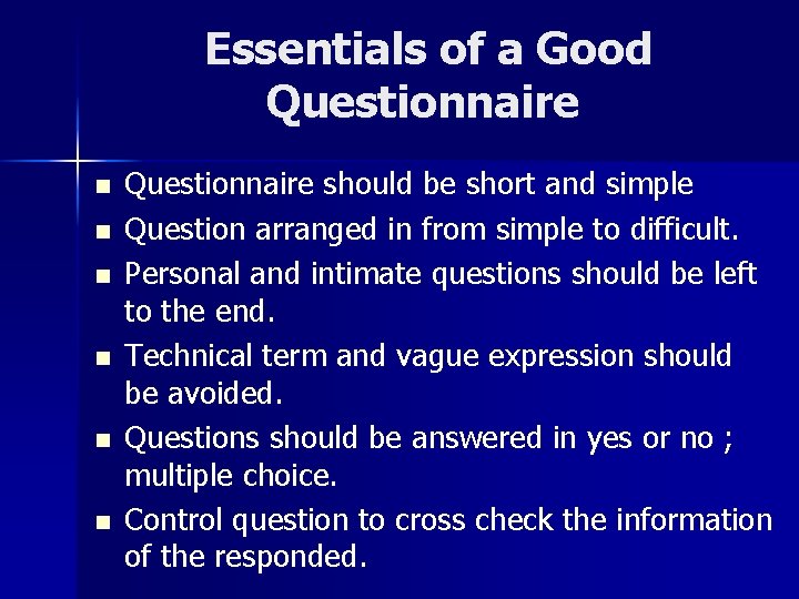 Essentials of a Good Questionnaire n n n Questionnaire should be short and simple