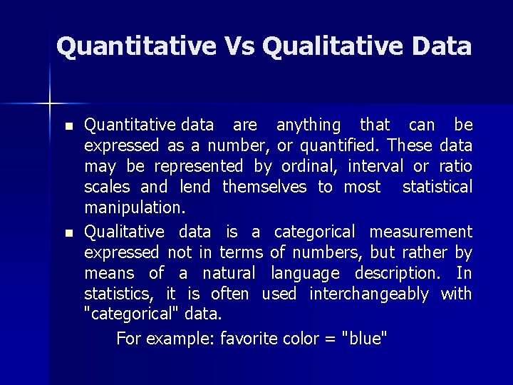 Quantitative Vs Qualitative Data n n Quantitative data are anything that can be expressed