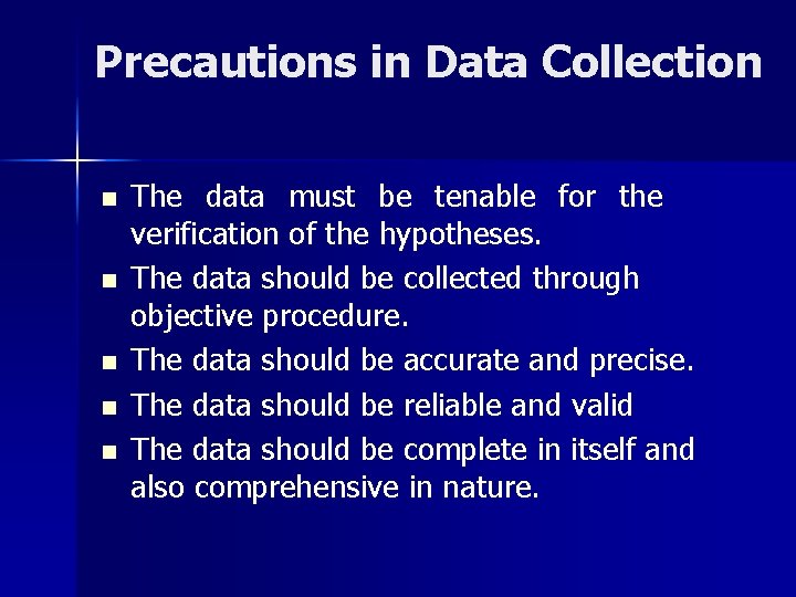 Precautions in Data Collection n n The data must be tenable for the verification