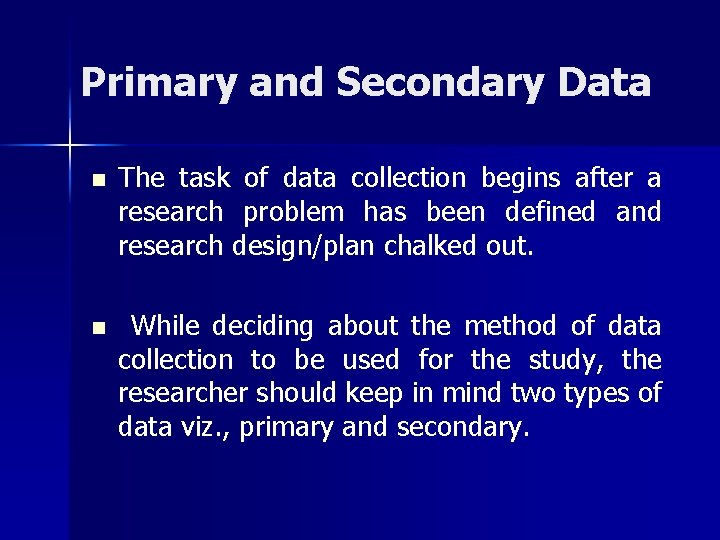 Primary and Secondary Data n The task of data collection begins after a research