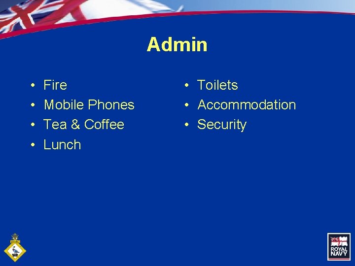 Admin • • Fire Mobile Phones Tea & Coffee Lunch • Toilets • Accommodation