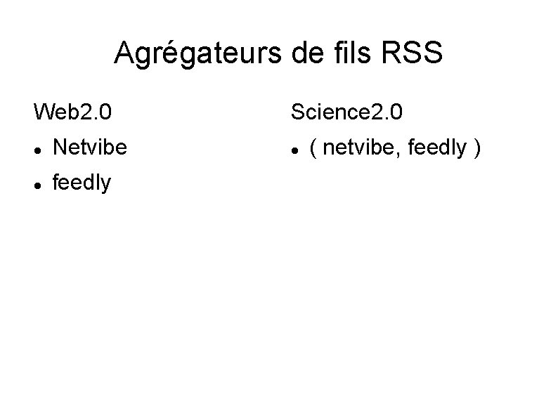 Agrégateurs de fils RSS Web 2. 0 Netvibe feedly Science 2. 0 ( netvibe,