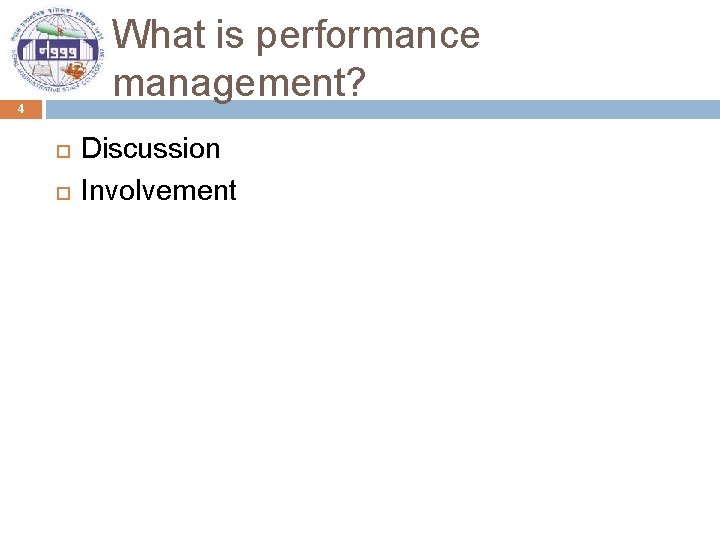 What is performance management? 4 Discussion Involvement 