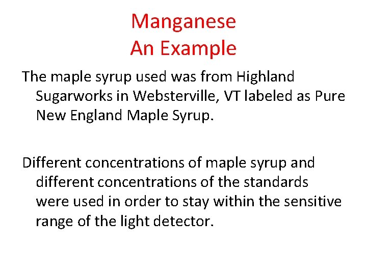Manganese An Example The maple syrup used was from Highland Sugarworks in Websterville, VT