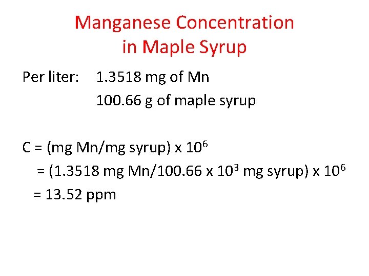 Manganese Concentration in Maple Syrup Per liter: 1. 3518 mg of Mn 100. 66
