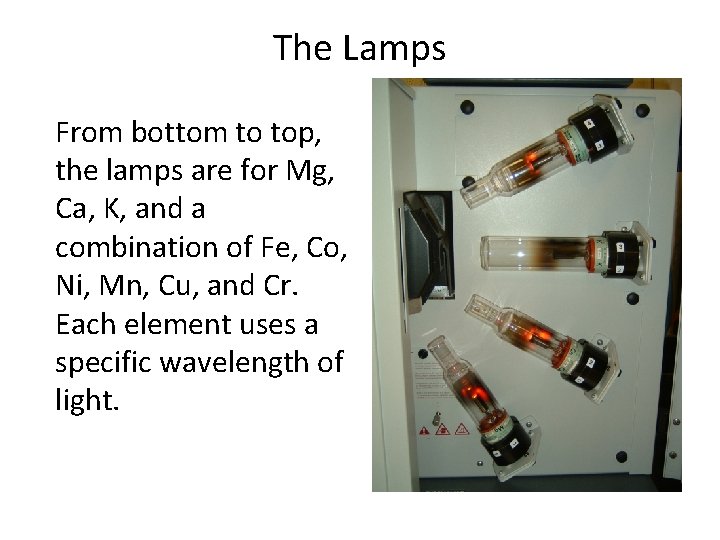 The Lamps From bottom to top, the lamps are for Mg, Ca, K, and