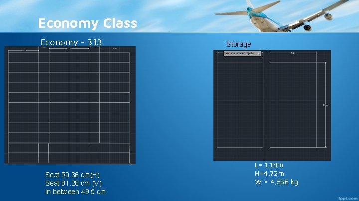 Economy Class Economy - 313 Seat 50. 36 cm(H) Seat 81. 28 cm (V)