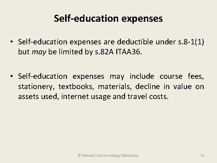 Self-education expenses • Self-education expenses are deductible under s. 8 -1(1) but may be