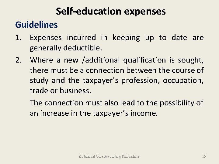 Self-education expenses Guidelines 1. Expenses incurred in keeping up to date are generally deductible.