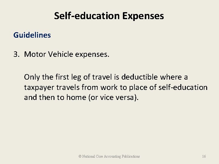 Self-education Expenses Guidelines 3. Motor Vehicle expenses. Only the first leg of travel is
