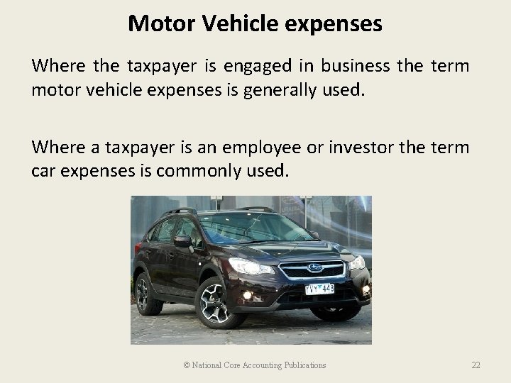 Motor Vehicle expenses Where the taxpayer is engaged in business the term motor vehicle