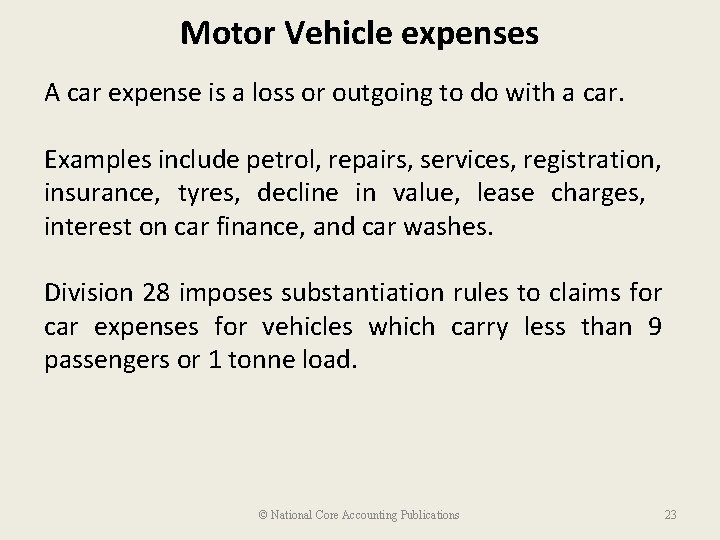 Motor Vehicle expenses A car expense is a loss or outgoing to do with