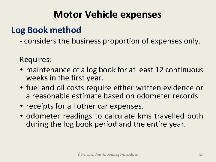 Motor Vehicle expenses Log Book method - considers the business proportion of expenses only.