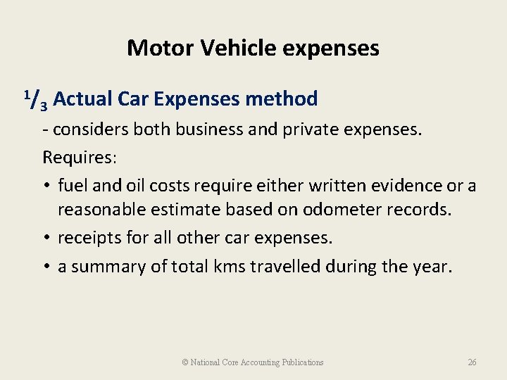 Motor Vehicle expenses 1/ 3 Actual Car Expenses method - considers both business and