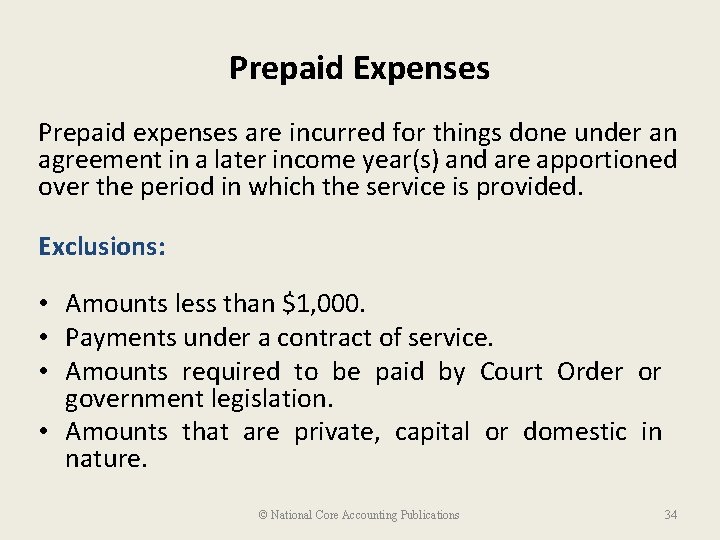 Prepaid Expenses Prepaid expenses are incurred for things done under an agreement in a