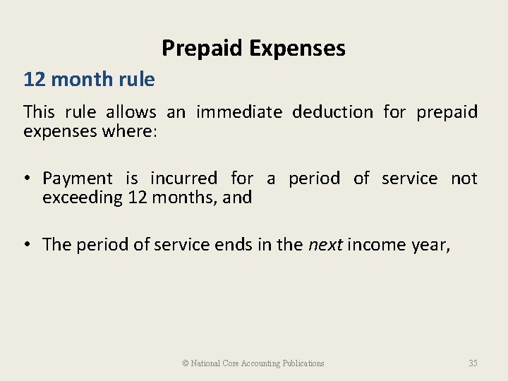 Prepaid Expenses 12 month rule This rule allows an immediate deduction for prepaid expenses