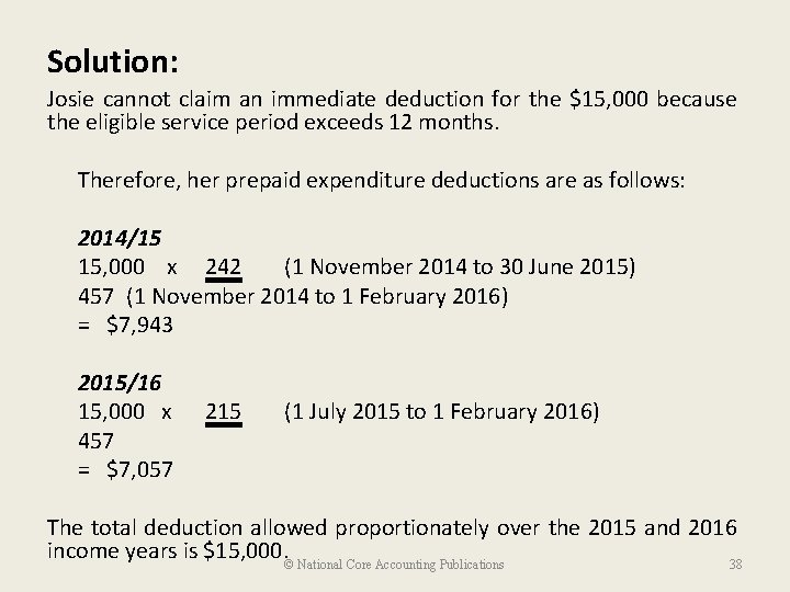 Solution: Josie cannot claim an immediate deduction for the $15, 000 because the eligible
