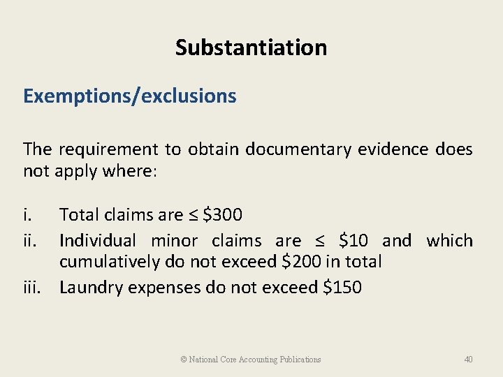 Substantiation Exemptions/exclusions The requirement to obtain documentary evidence does not apply where: i. ii.