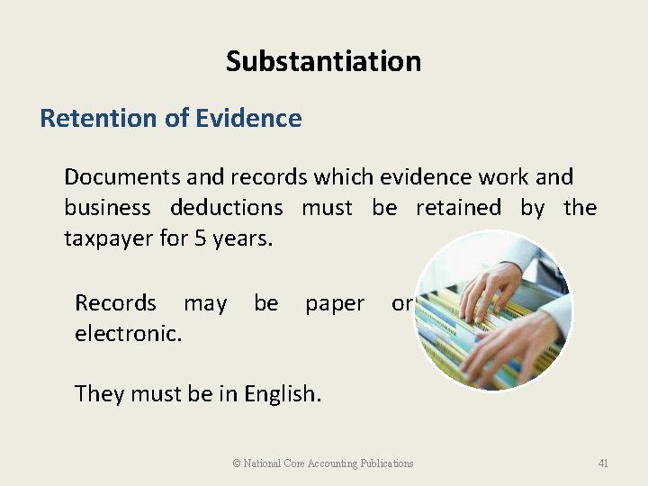 Substantiation Retention of Evidence Documents and records which evidence work and business deductions must