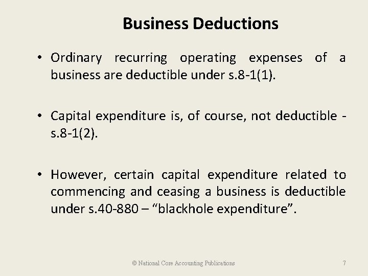 Business Deductions • Ordinary recurring operating expenses of a business are deductible under s.