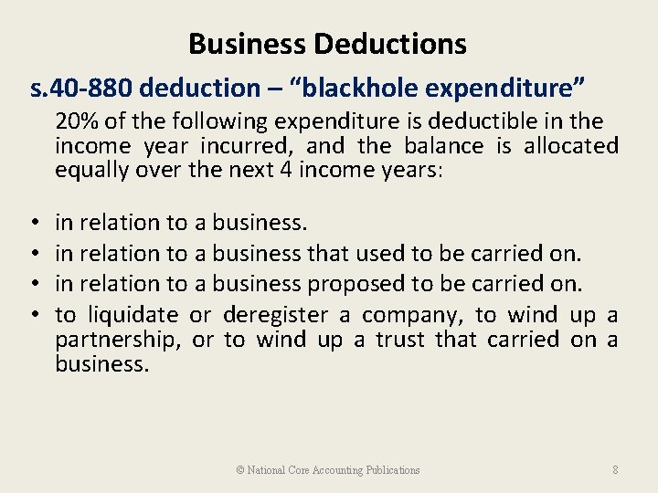 Business Deductions s. 40 -880 deduction – “blackhole expenditure” 20% of the following expenditure