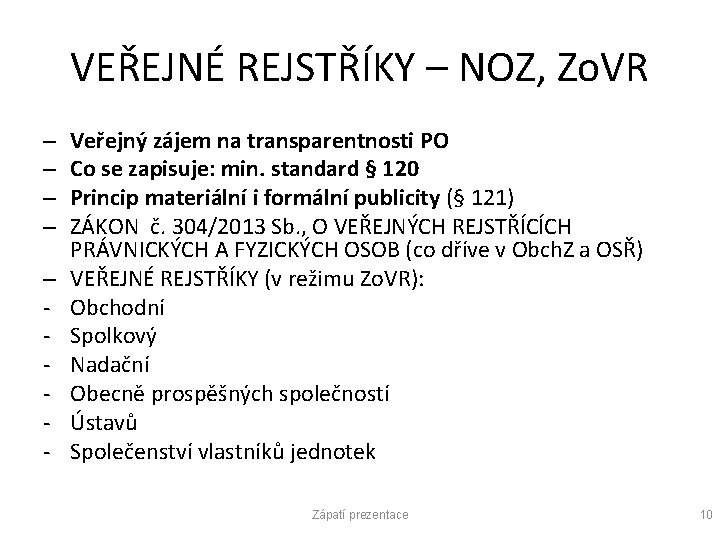 VEŘEJNÉ REJSTŘÍKY – NOZ, Zo. VR – – – - Veřejný zájem na transparentnosti