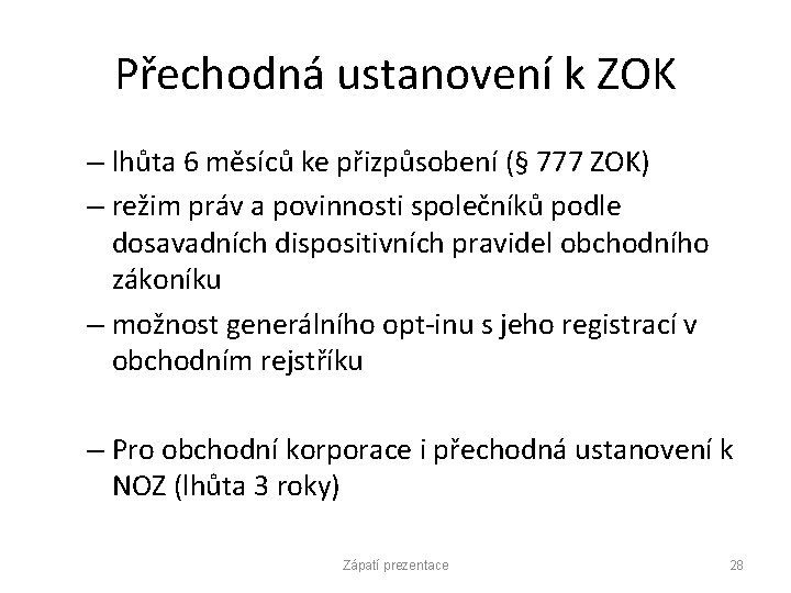 Přechodná ustanovení k ZOK – lhůta 6 měsíců ke přizpůsobení (§ 777 ZOK) –
