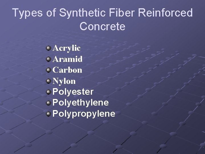 Types of Synthetic Fiber Reinforced Concrete Acrylic Aramid Carbon Nylon Polyester Polyethylene Polypropylene 