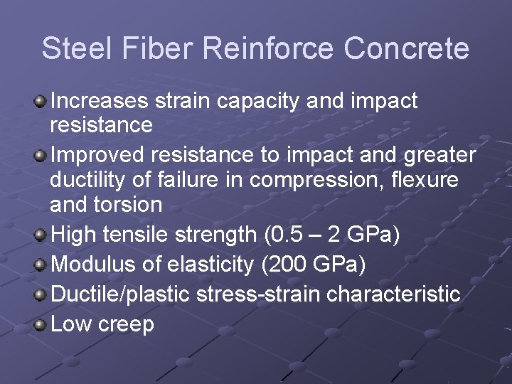 Steel Fiber Reinforce Concrete Increases strain capacity and impact resistance Improved resistance to impact