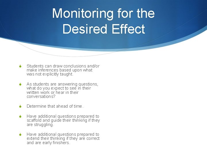 Monitoring for the Desired Effect S Students can draw conclusions and/or make inferences based