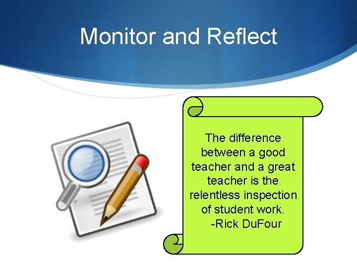 Monitor and Reflect S The more teachers monitor their students The difference and reflectaon
