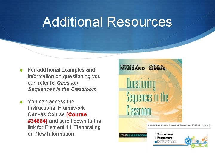 Additional Resources S For additional examples and information on questioning you can refer to