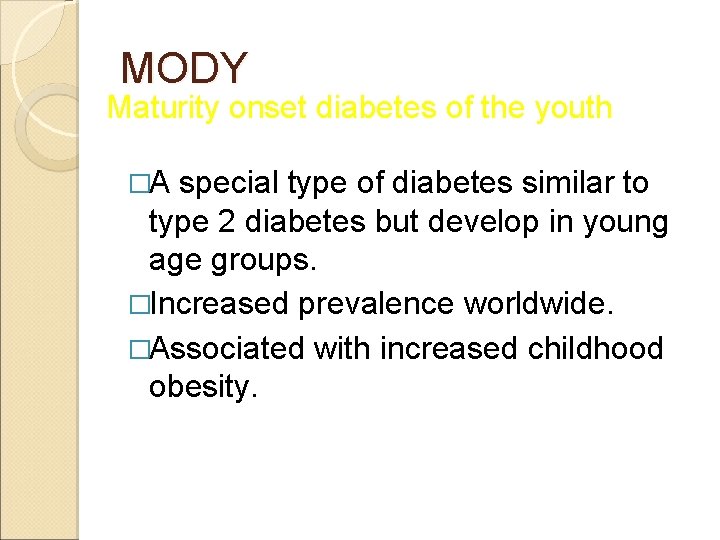 MODY Maturity onset diabetes of the youth �A special type of diabetes similar to