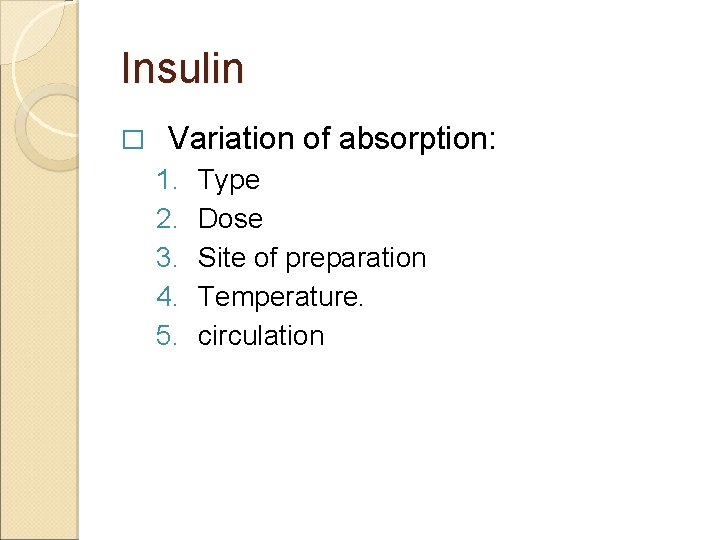 Insulin � Variation of absorption: 1. 2. 3. 4. 5. Type Dose Site of