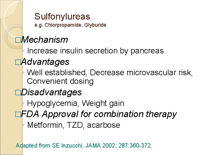 Sulfonylureas e. g. Chlorpropamide, Glyburide �Mechanism ◦ Increase insulin secretion by pancreas �Advantages ◦
