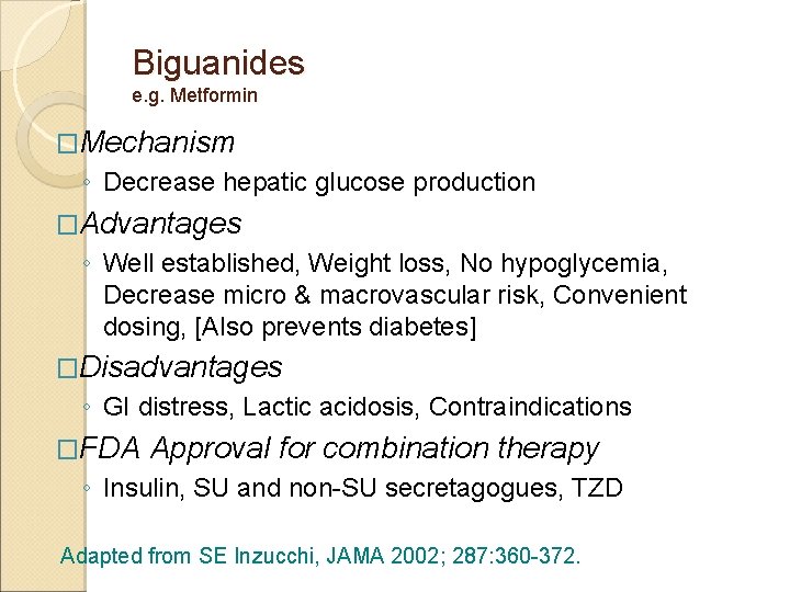 Biguanides e. g. Metformin �Mechanism ◦ Decrease hepatic glucose production �Advantages ◦ Well established,