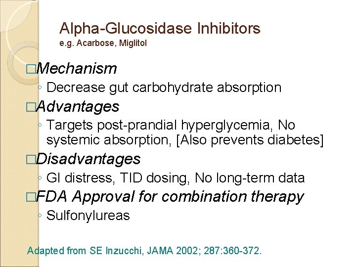 Alpha-Glucosidase Inhibitors e. g. Acarbose, Miglitol �Mechanism ◦ Decrease gut carbohydrate absorption �Advantages ◦