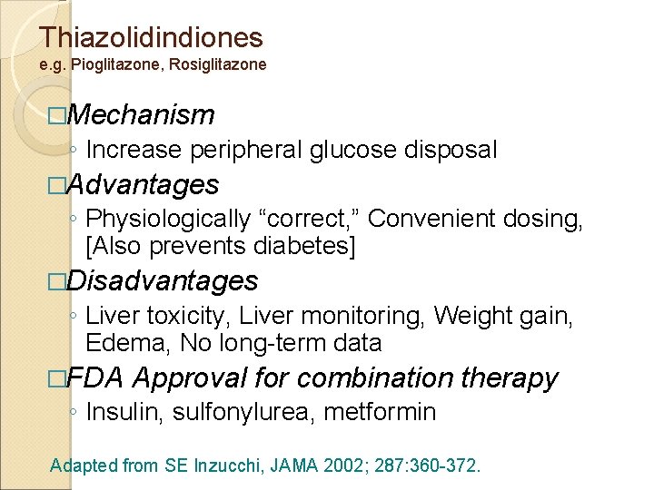 Thiazolidindiones e. g. Pioglitazone, Rosiglitazone �Mechanism ◦ Increase peripheral glucose disposal �Advantages ◦ Physiologically