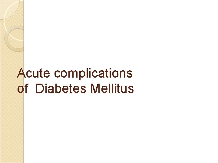 Acute complications of Diabetes Mellitus 