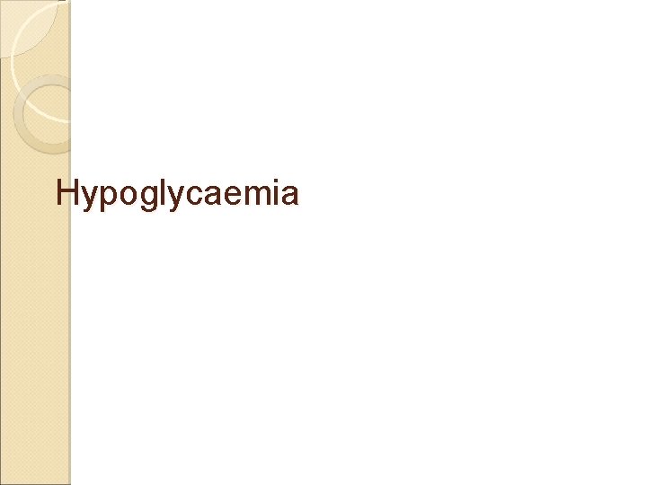 Hypoglycaemia 