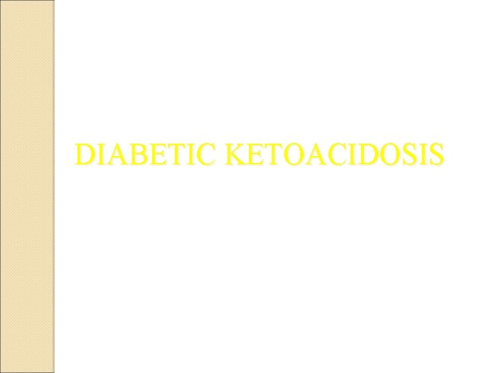 DIABETIC KETOACIDOSIS 