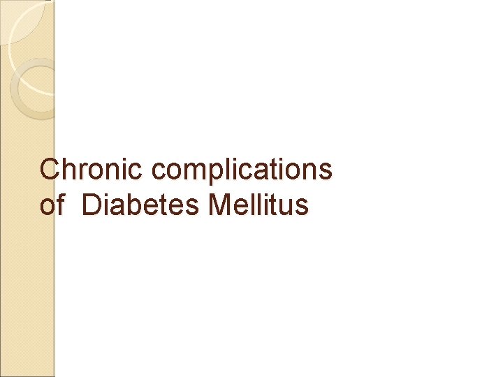 Chronic complications of Diabetes Mellitus 