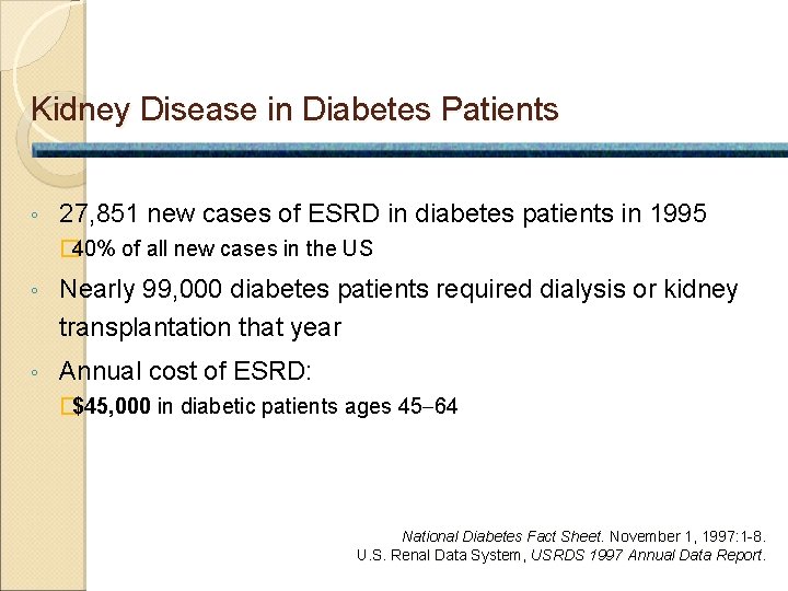 Kidney Disease in Diabetes Patients ◦ 27, 851 new cases of ESRD in diabetes